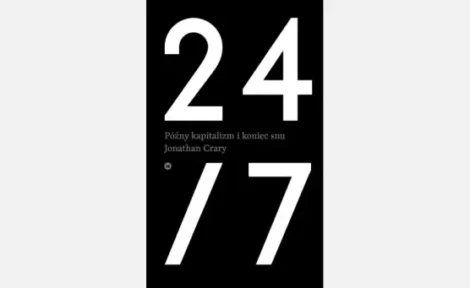 "24/7. Późny kapitalizm i celowość snu" – Crary Jonathan